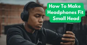 How To Make Headphones Fit Small Head