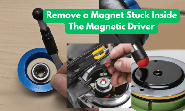 How to Remove a Magnet Stuck Inside Magnetic Driver