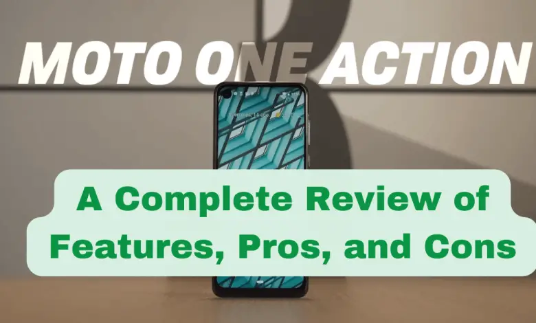 Motorola One Action A Complete Review of Features, Pros, and Cons