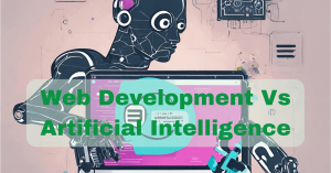 Web Development Vs Artificial Intelligence