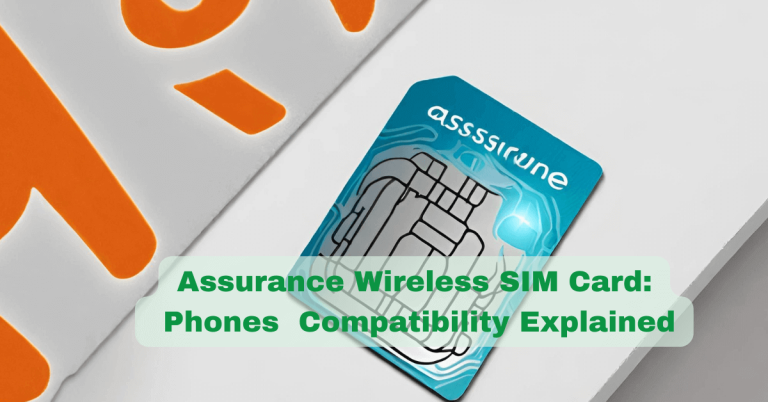 Assurance Wireless Sim Card: Compatibility With Unlocked Phones Explained