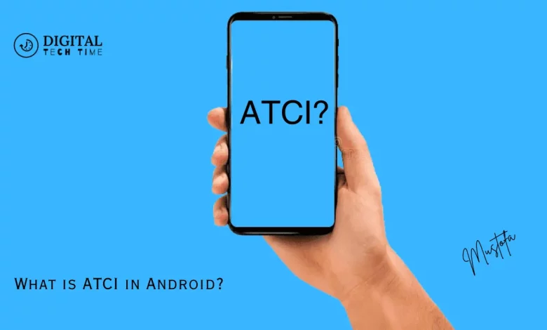 What Is Atci In Android?