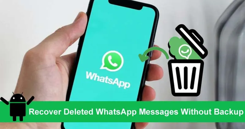 How To Restore Whatsapp Messages Without Backup On Android Phone