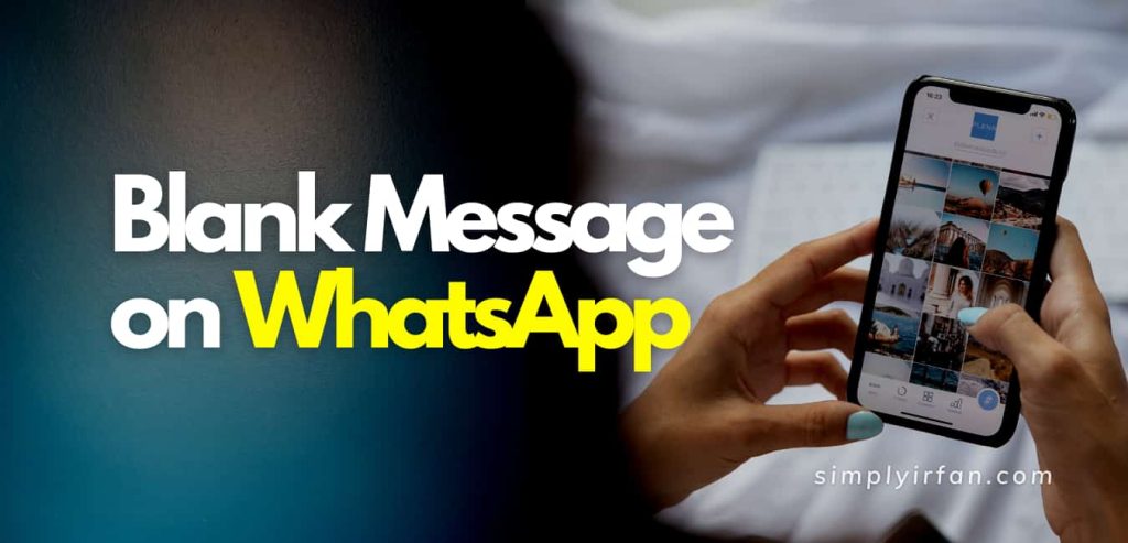 How To Sending Blank Messages In Whatsapp: A Step-By-Step Guide