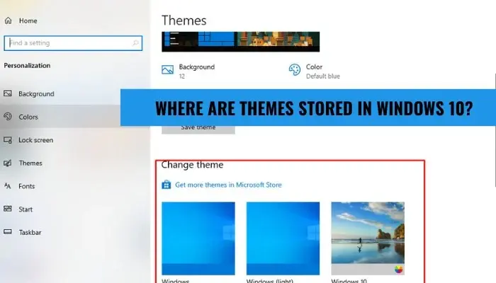 Where Are Themes Stored In Windows 10