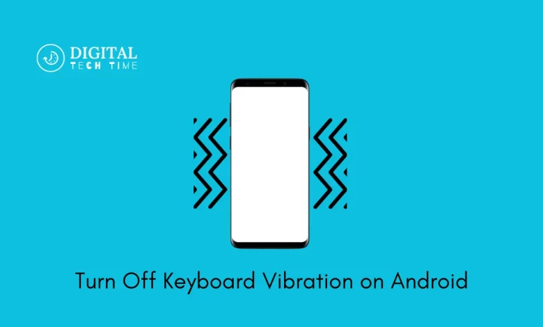 Turn Off Keyboard Vibration On Android