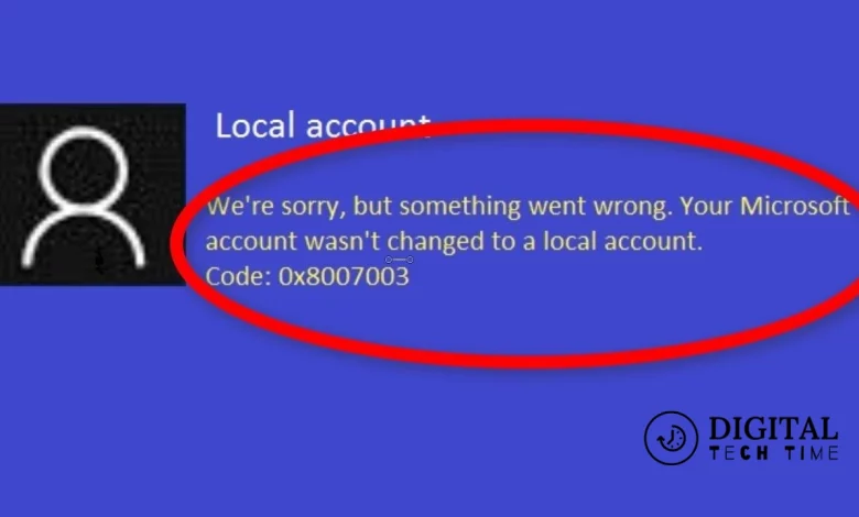 Fix Your Microsoft Account Wasn’t Changed To A Local Account 0X80070003