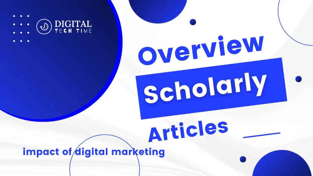 Overview Of Scholarly Articles Digital Marketing On Business Growth