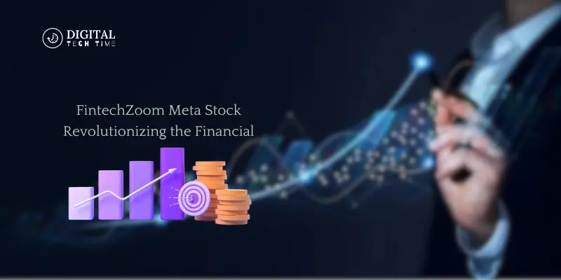 Fintechzoom Meta Stock: Revolutionizing The Financial