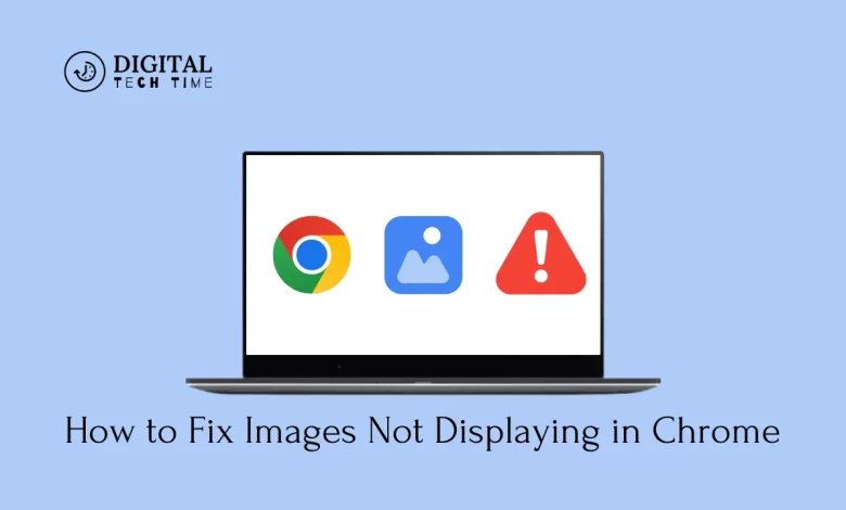 How To Fix Images Not Displaying In Chrome