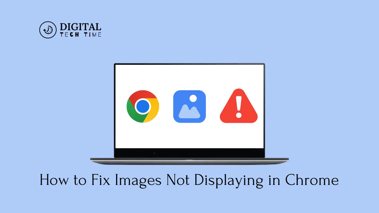 How To Fix Images Not Displaying In Chrome