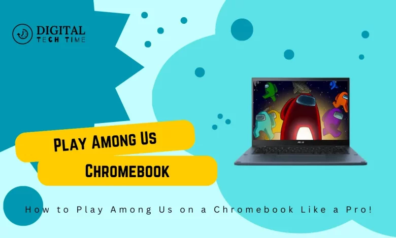 How To Play Among Us On A Chromebook