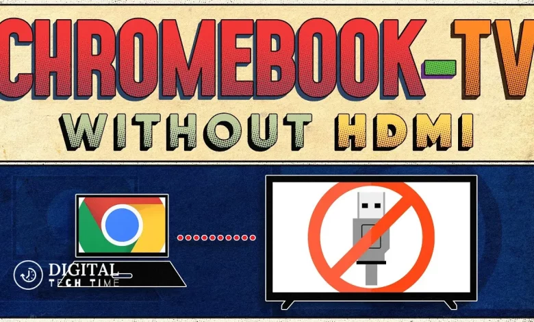 How To Connect Chromebook To A Tv Without Hdmi