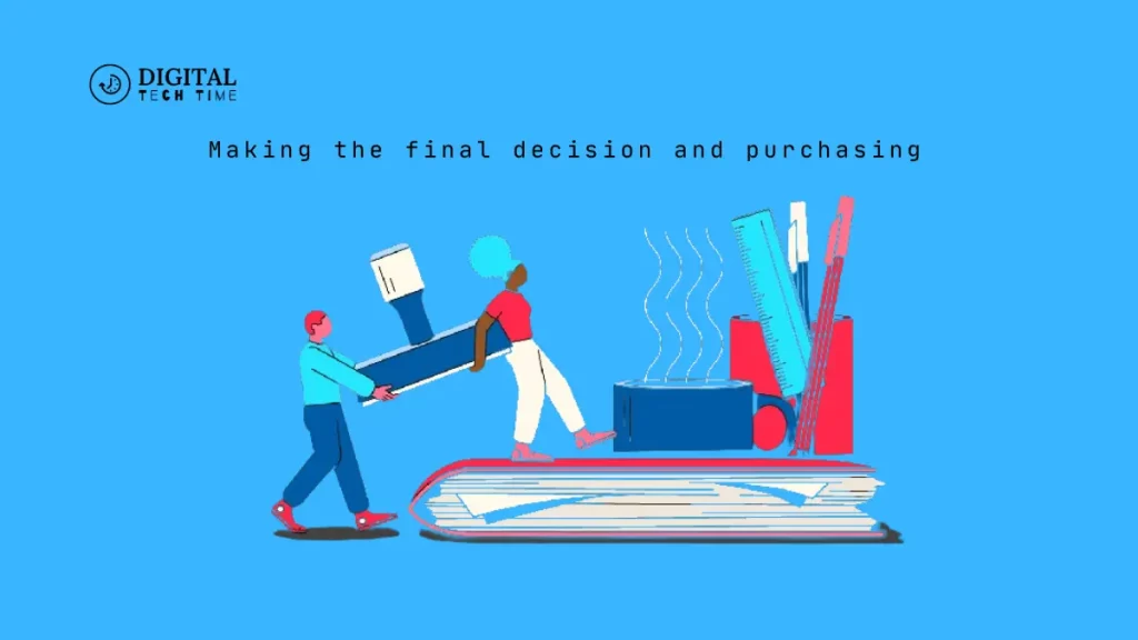 Making The Final Decision And Purchasing