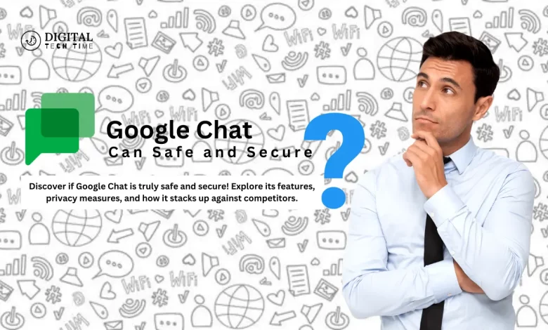 Is Google Chat Truly Safe And Secure?