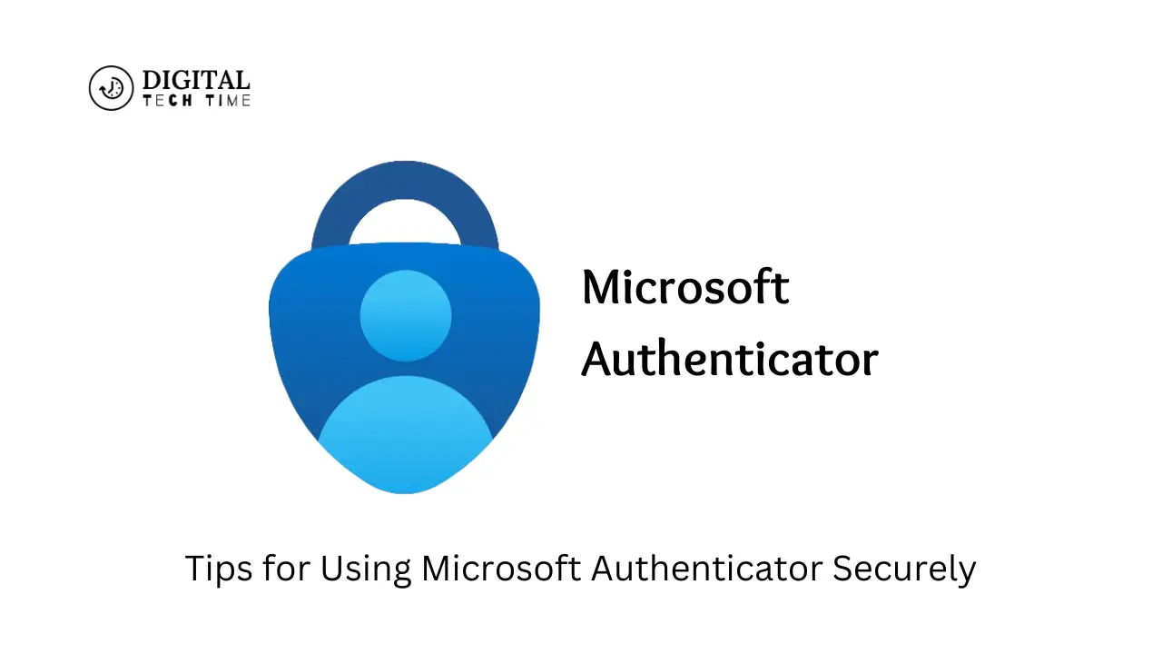 Top Tips For Using Microsoft Authenticator Securely