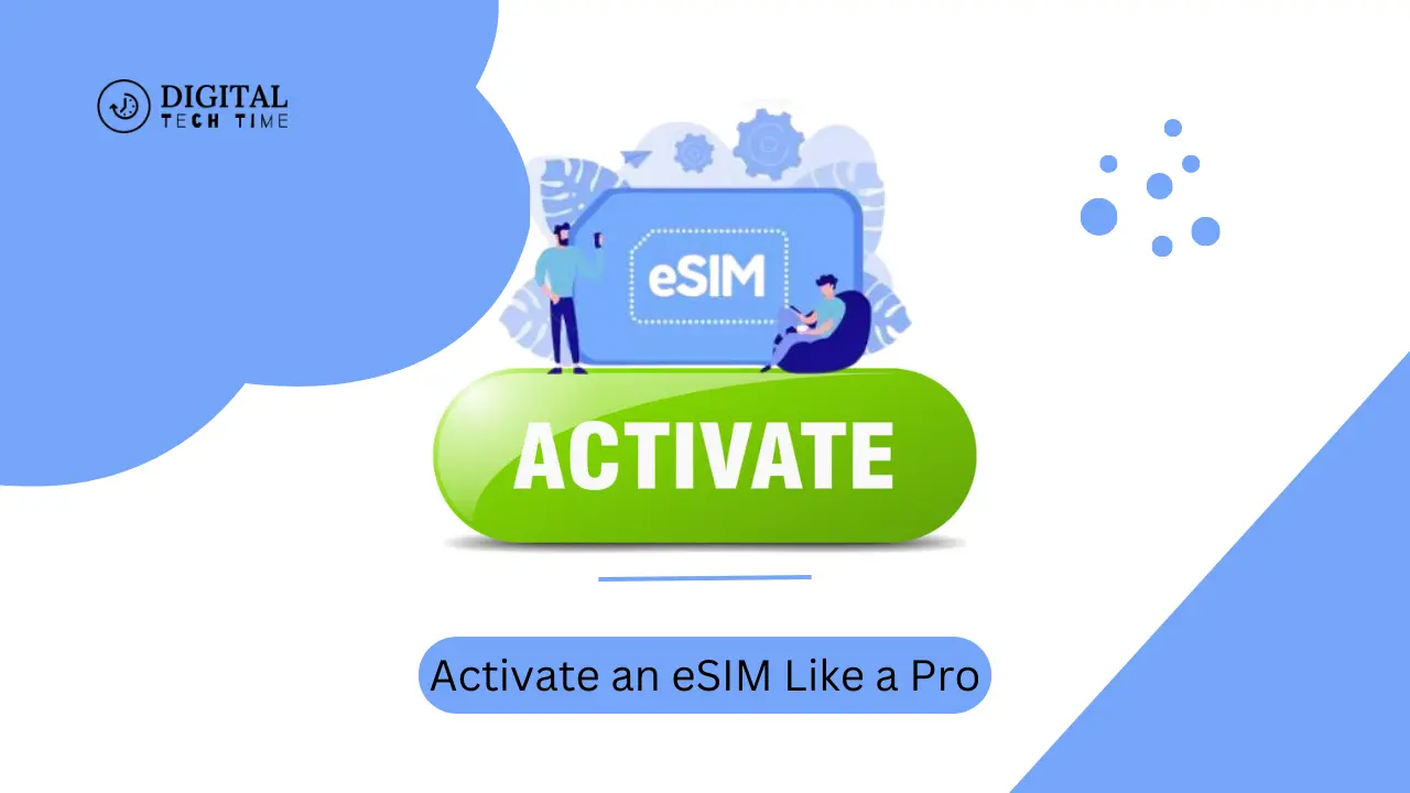 Activate An Esim Like A Pro