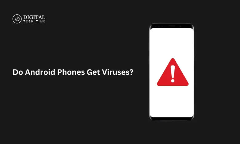 Do Android Phones Get Viruses?