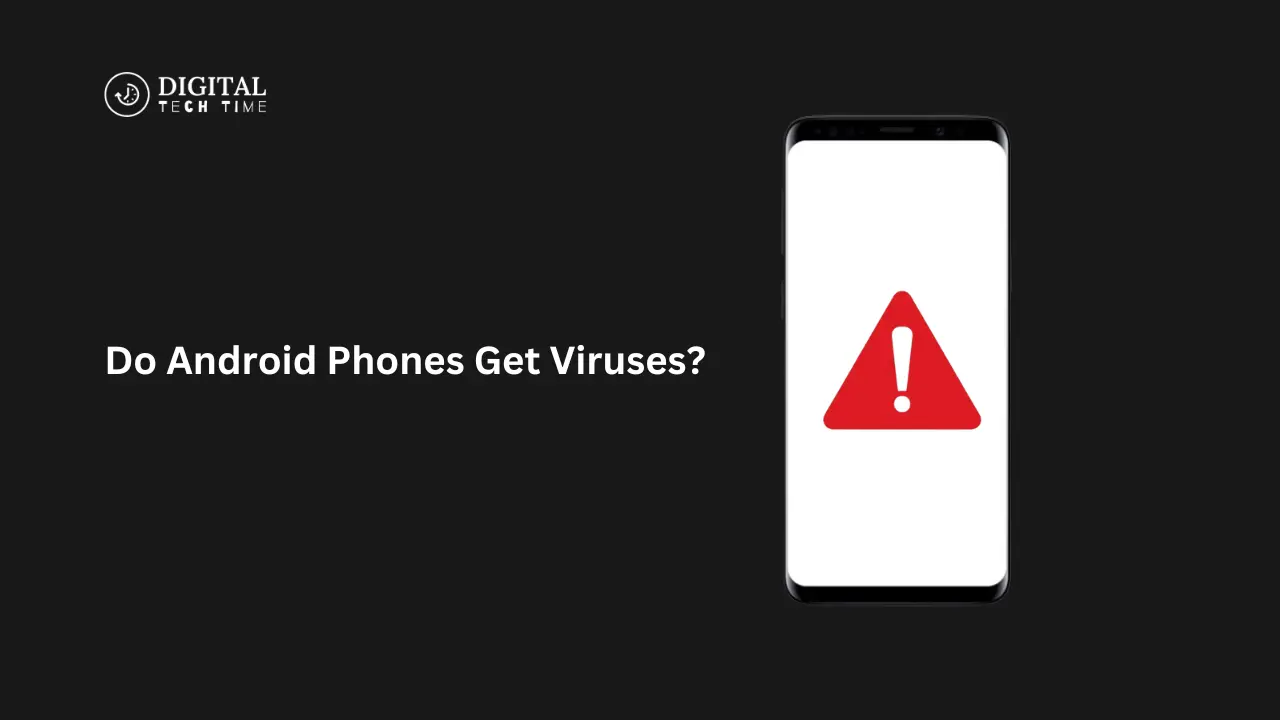 Do Android Phones Get Viruses?