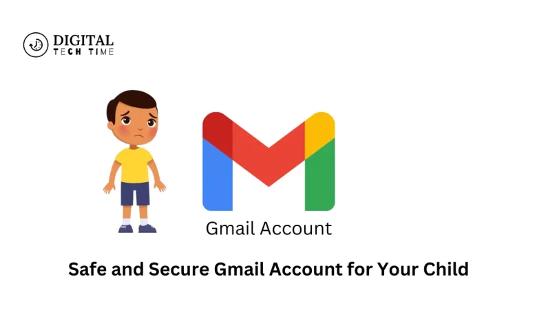 Safe And Secure Gmail Account For Your Child