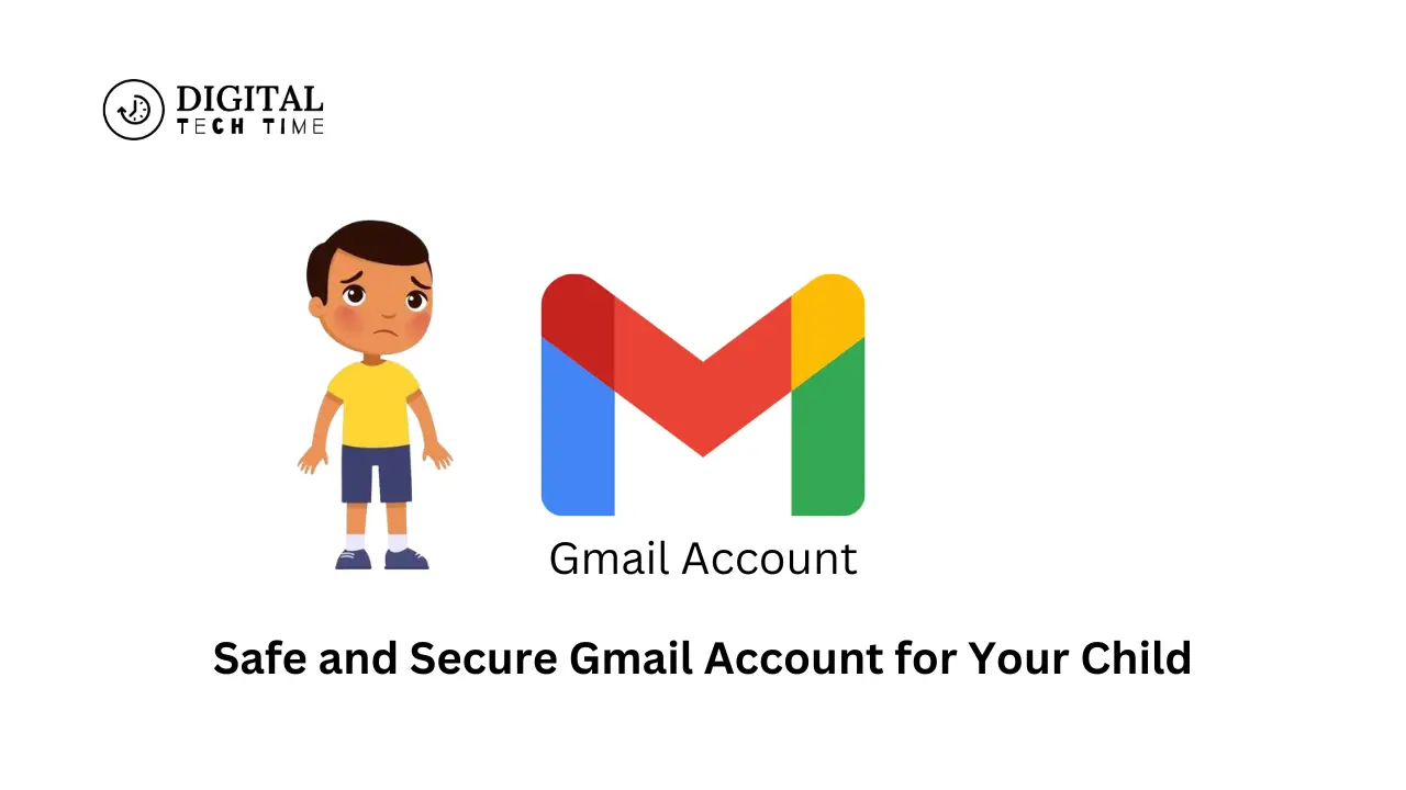 Safe And Secure Gmail Account For Your Child