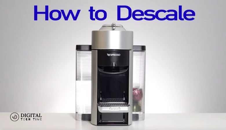 How To Descale Nespresso Vertuo